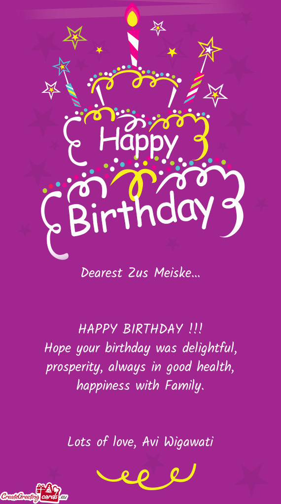 Hope your birthday was delightful, prosperity, always in good health, happiness with Family