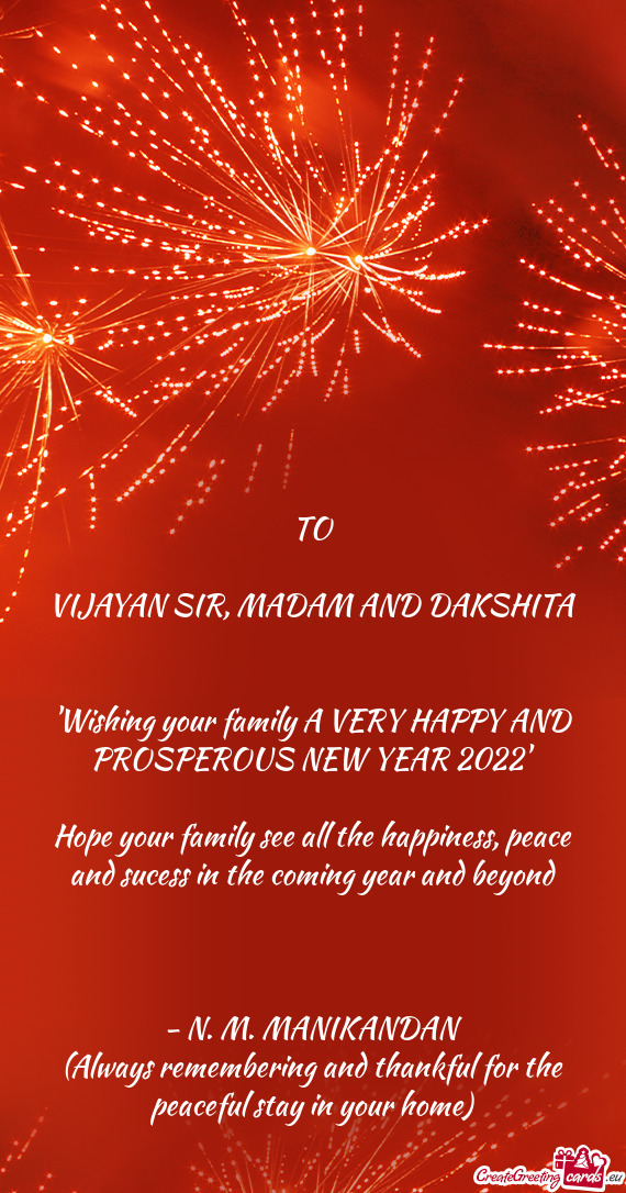 Hope your family see all the happiness, peace and sucess in the coming year and beyond