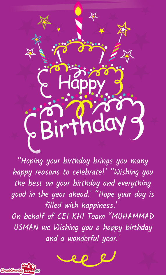 “Hoping your birthday brings you many happy reasons to celebrate ...