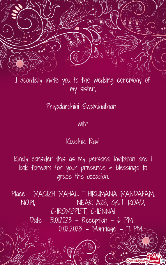 I acordially invite you to the wedding ceremony of my sister