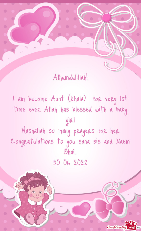 I am become Aunt (khala) for very 1st time ever Allah has blessed with a baby girl