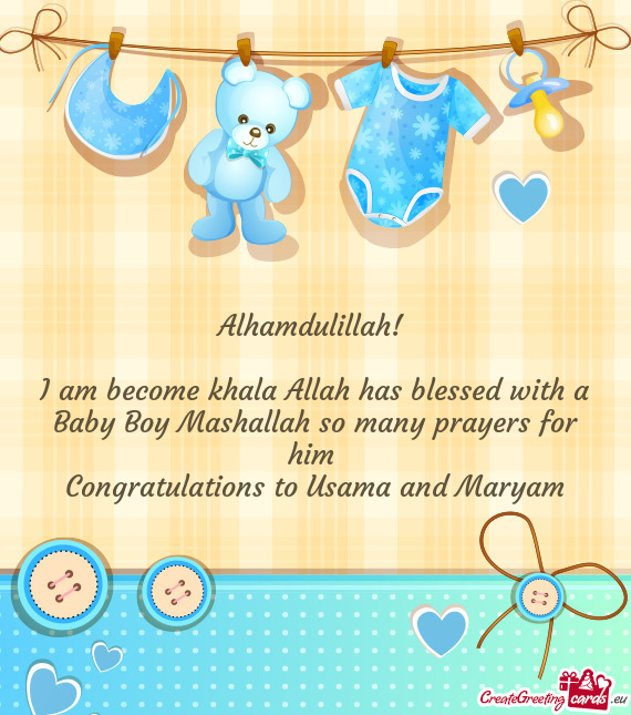 I am become khala Allah has blessed with a Baby Boy Mashallah so many prayers for him