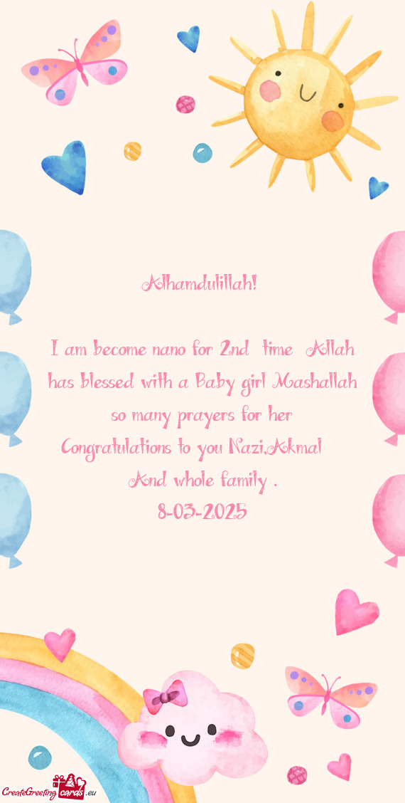 I am become nano for 2nd time Allah has blessed with a Baby girl Mashallah so many prayers for her