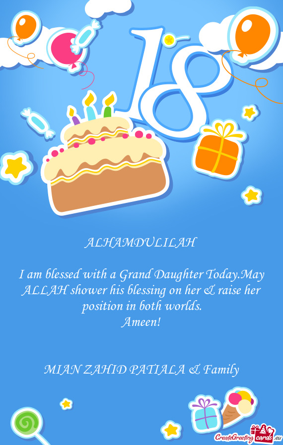 I am blessed with a Grand Daughter Today.May ALLAH shower his blessing on her & raise her position i