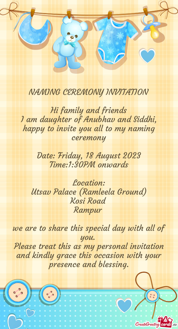 I am daughter of Anubhav and Siddhi, happy to invite you all to my naming ceremony