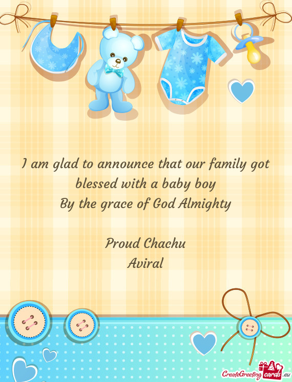 I am glad to announce that our family got blessed with a baby boy