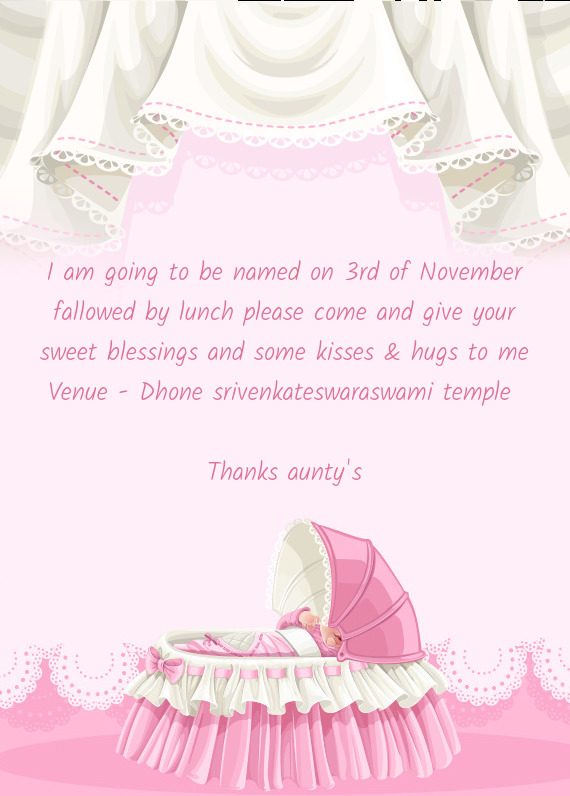 I am going to be named on 3rd of November fallowed by lunch please come and give your sweet blessing