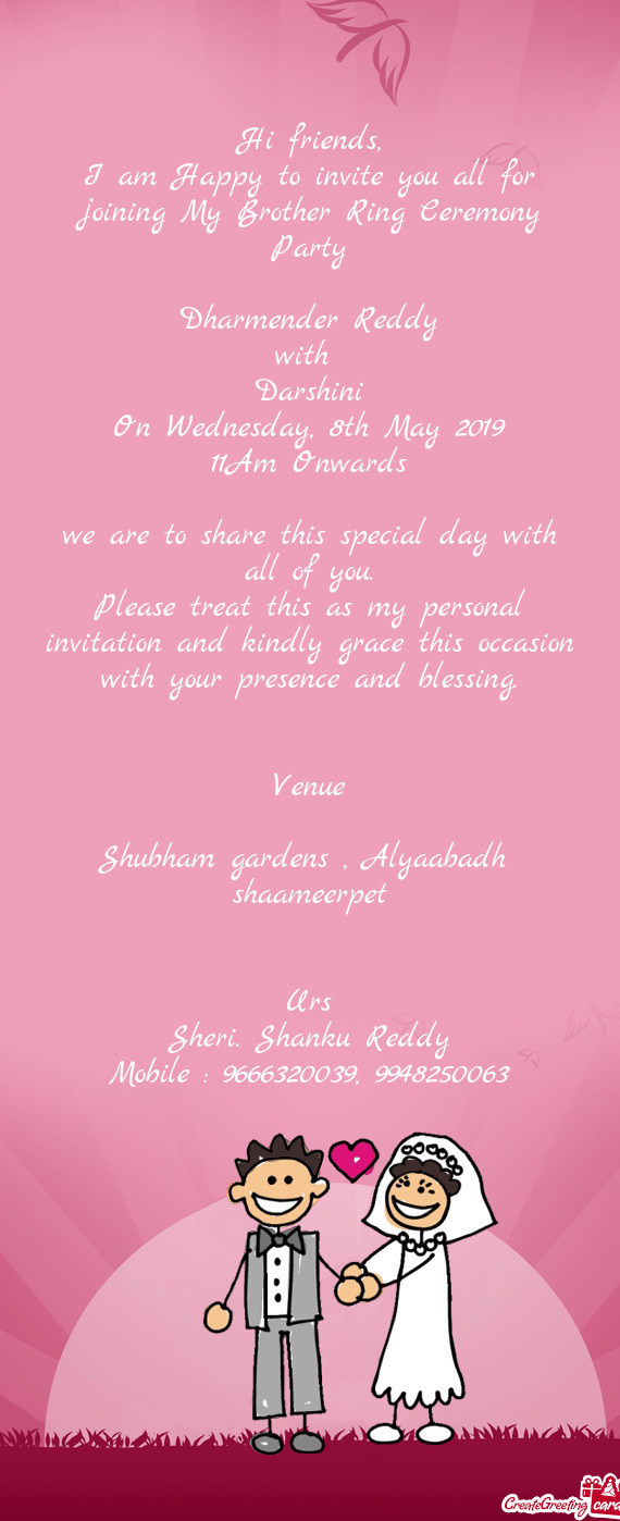 I am Happy to invite you all for joining My Brother Ring Ceremony Party