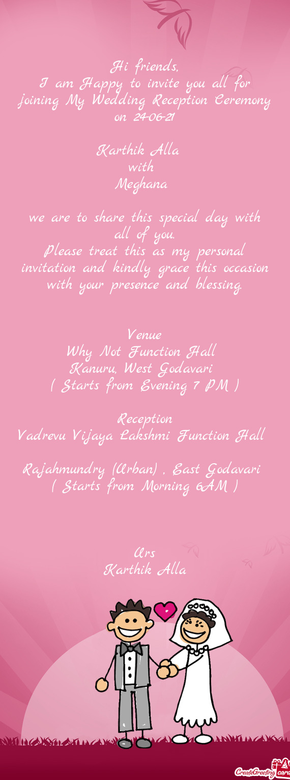 I am Happy to invite you all for joining My Wedding Reception Ceremony on 24-06-21