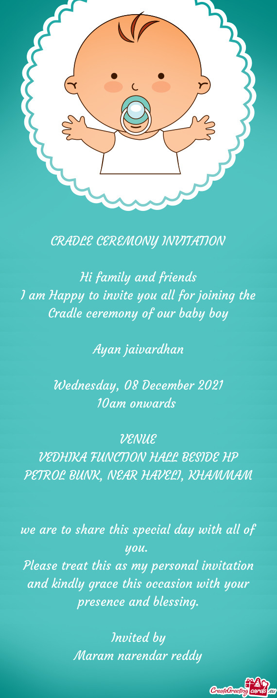 I am Happy to invite you all for joining the Cradle ceremony of our baby boy