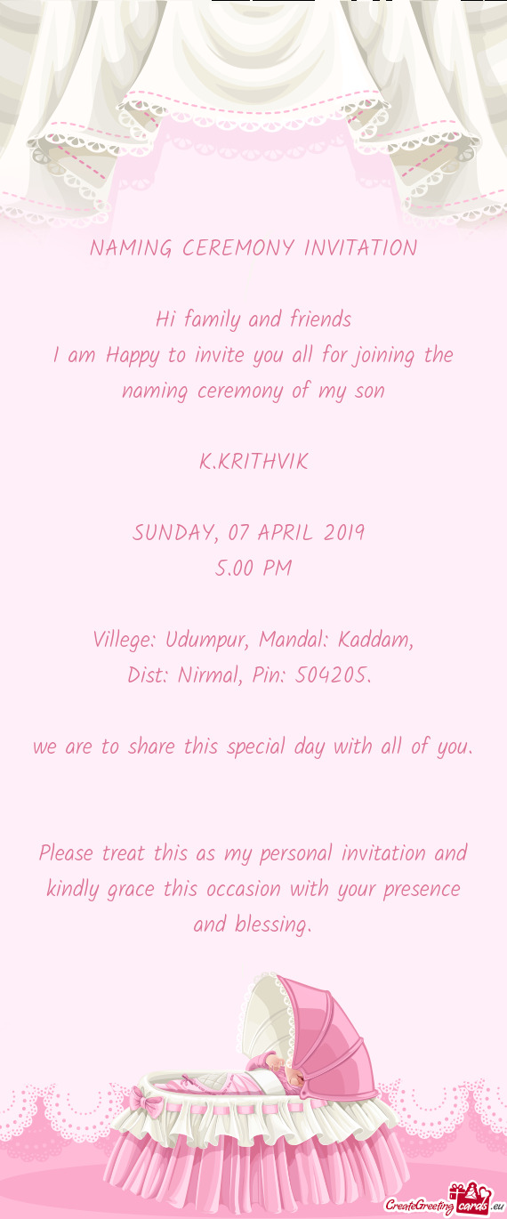 I am Happy to invite you all for joining the naming ceremony of my son