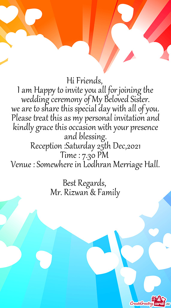 I am Happy to invite you all for joining the wedding ceremony of My Beloved Sister