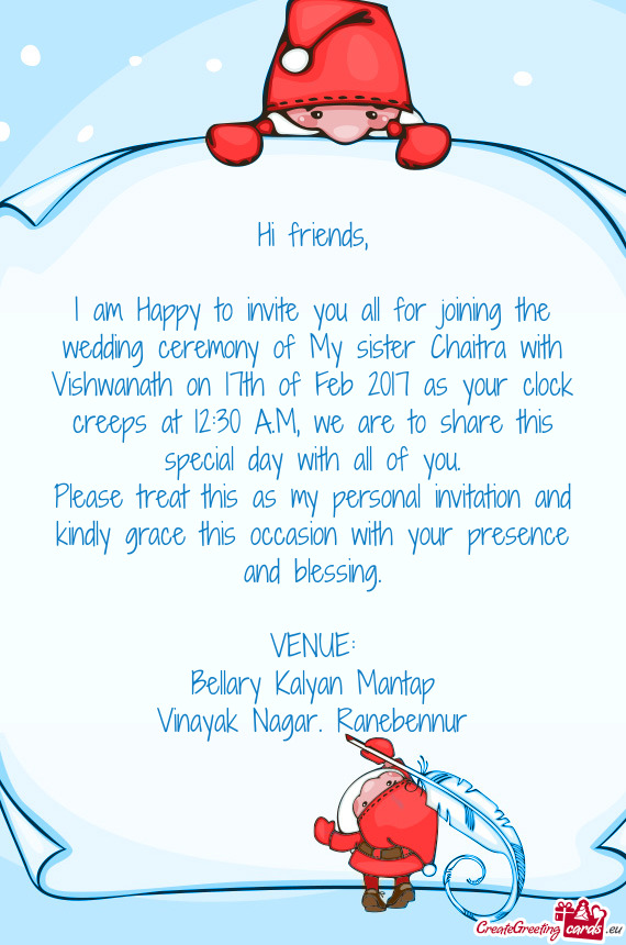 I am Happy to invite you all for joining the wedding ceremony of My sister Chaitra with Vishwanath o