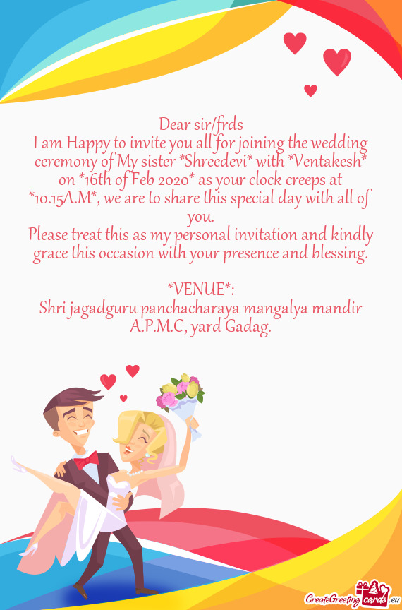 I am Happy to invite you all for joining the wedding ceremony of My sister *Shreedevi* with *Ventake