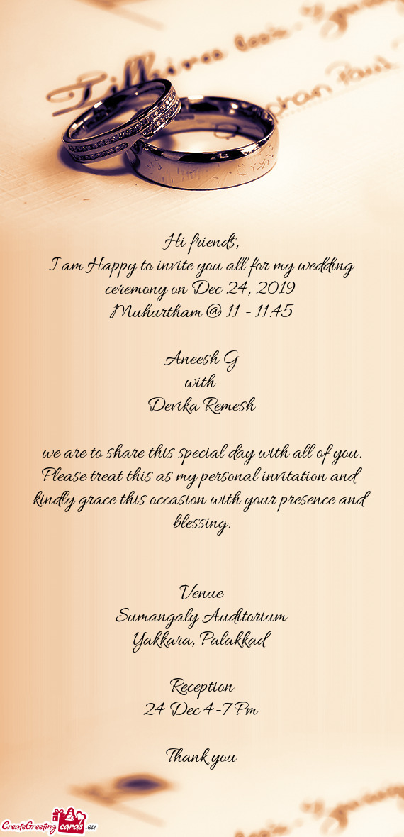 I am Happy to invite you all for my wedding ceremony on Dec 24