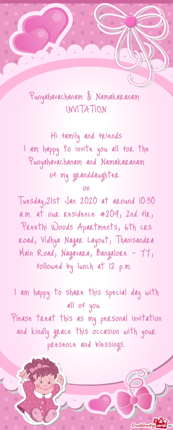 I am happy to invite you all for the Punyahavachanam and Namakaranam