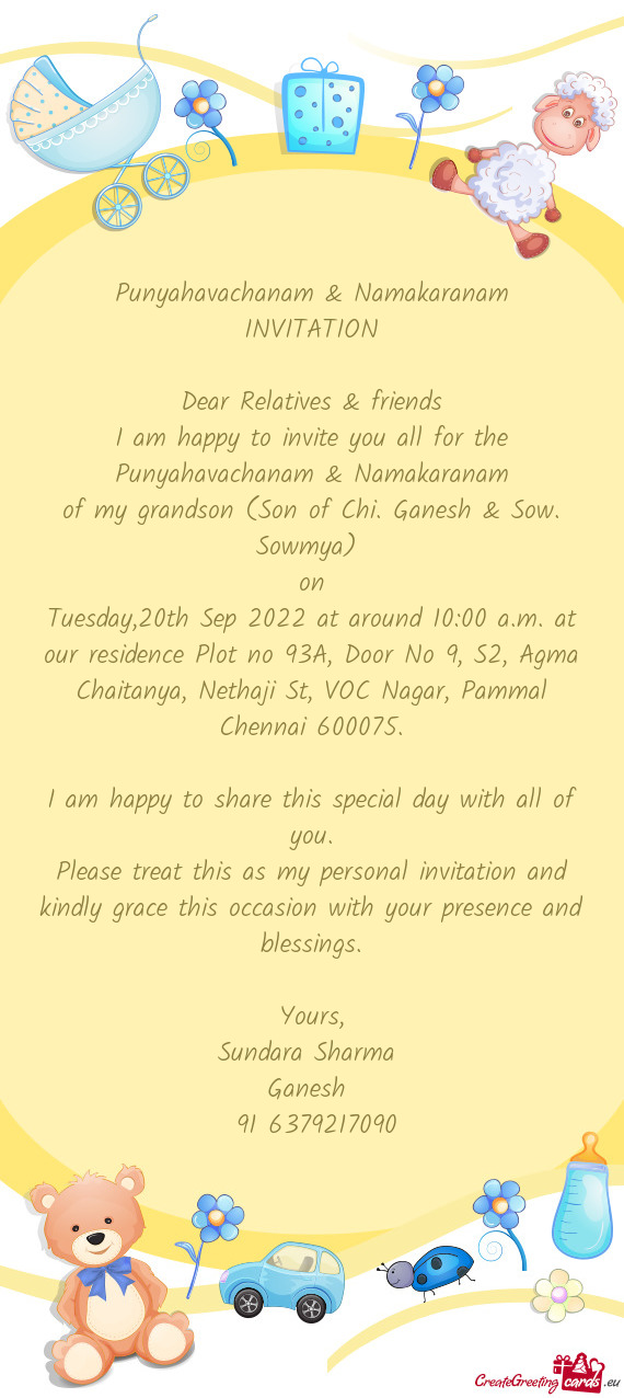 I am happy to invite you all for the Punyahavachanam & Namakaranam