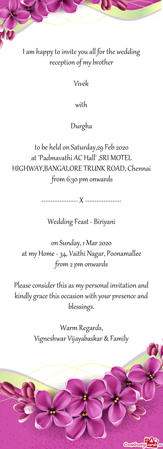 I am happy to invite you all for the wedding reception of my brother