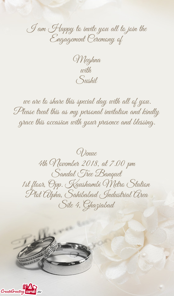 I am Happy to invite you all to join the Engagement Ceremony of