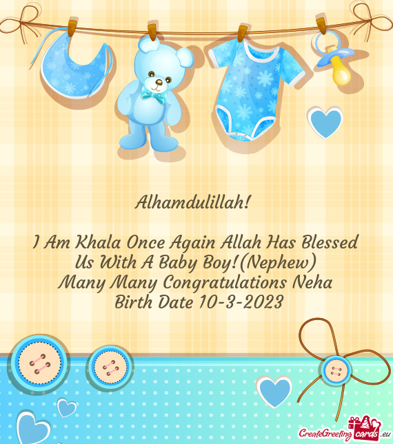 I Am Khala Once Again Allah Has Blessed Us With A Baby Boy!(Nephew)