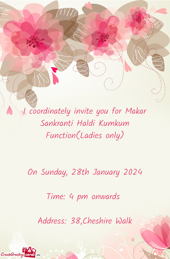 I coordinately invite you for Makar Sankranti Haldi Kumkum Function(Ladies only)