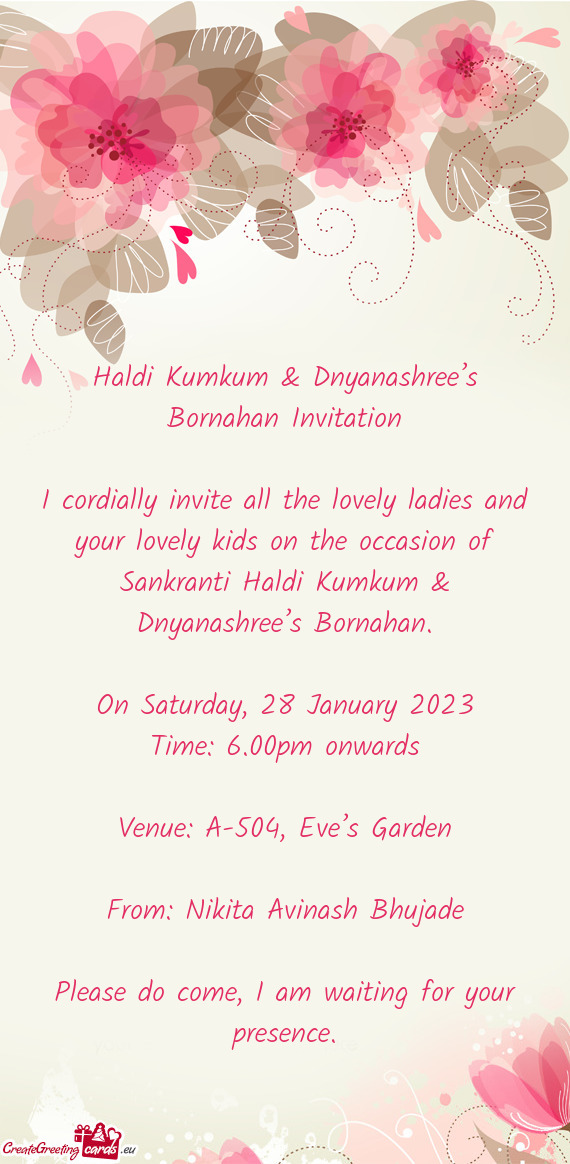 I cordially invite all the lovely ladies and your lovely kids on the occasion of Sankranti Haldi Kum