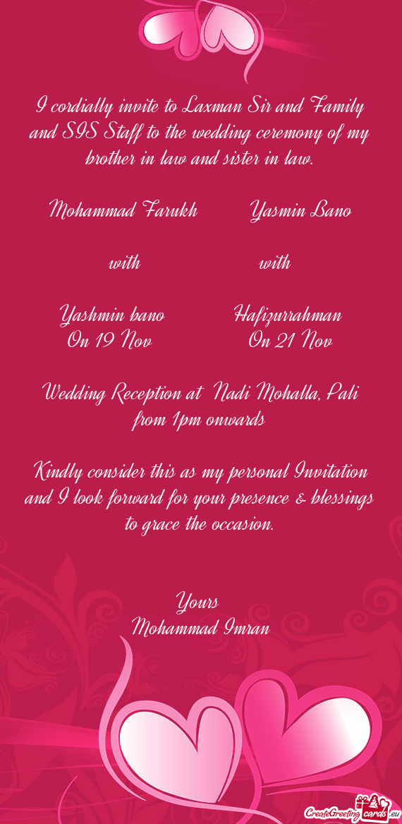 I cordially invite to Laxman Sir and Family and SIS Staff to the wedding ceremony of my brother in l