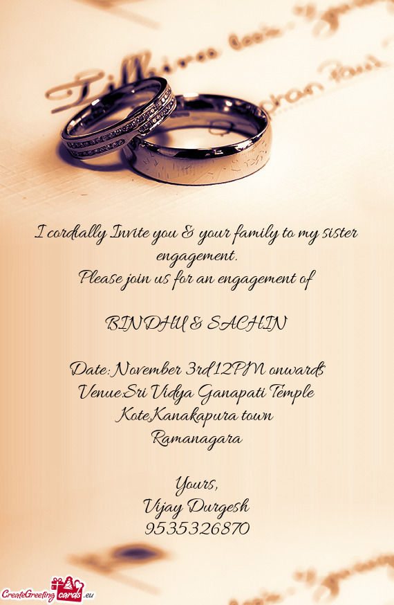 I cordially Invite you & your family to my sister engagement