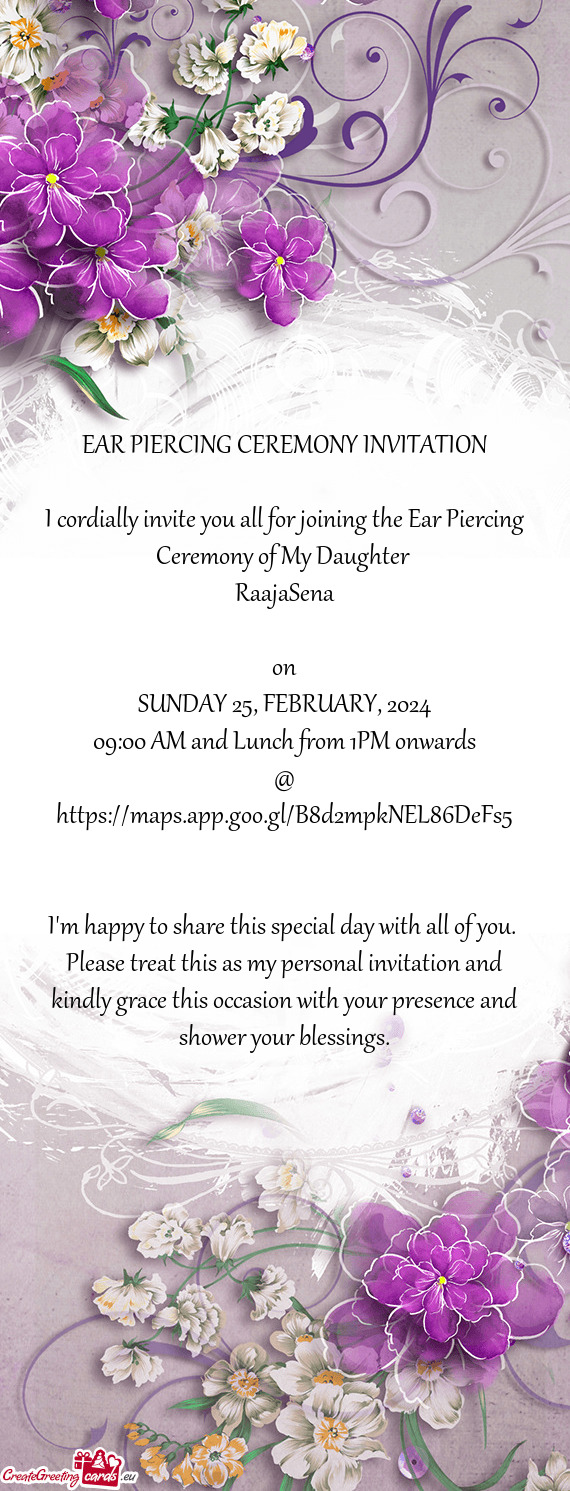 I cordially invite you all for joining the Ear Piercing Ceremony of My Daughter