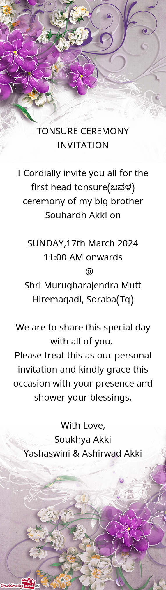 I Cordially invite you all for the first head tonsure(ಜವಳ) ceremony of my big brother Souhardh