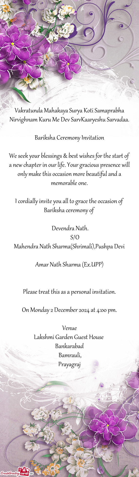 I cordially invite you all to grace the occasion of Bariksha ceremony of