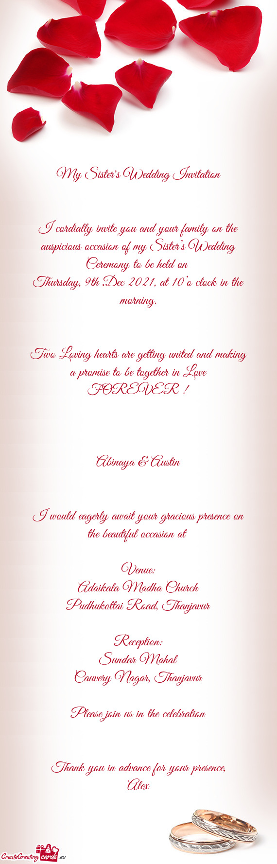 I cordially invite you and your family on the auspicious occasion of my Sister’s Wedding Ceremony