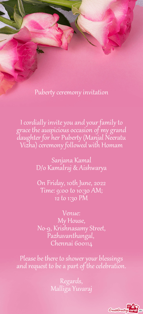 I cordially invite you and your family to grace the auspicious occasion of my grand daughter for her