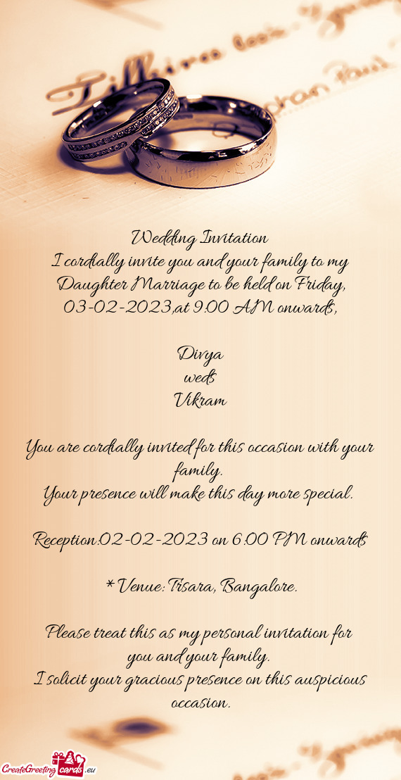 I cordially invite you and your family to my Daughter Marriage to be held on Friday, 03-02-2023,at 9