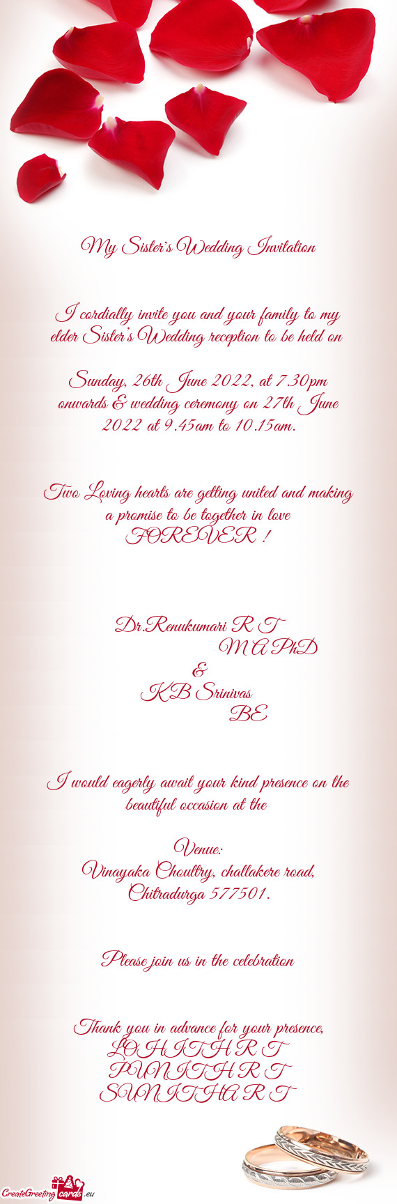I cordially invite you and your family to my elder Sister’s Wedding reception to be held on