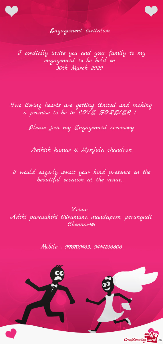 I cordially invite you and your family to my engagement to be held on