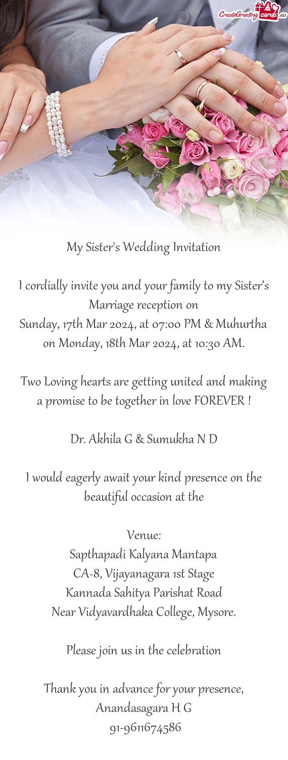I cordially invite you and your family to my Sister’s Marriage reception on
