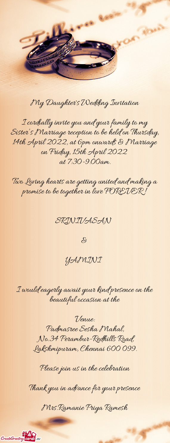 I cordially invite you and your family to my Sister’s Marriage reception to be held on Thursday, 1