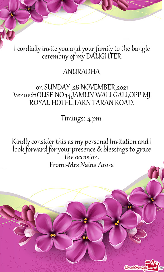 I cordially invite you and your family to the bangle ceremony of my DAUGHTER