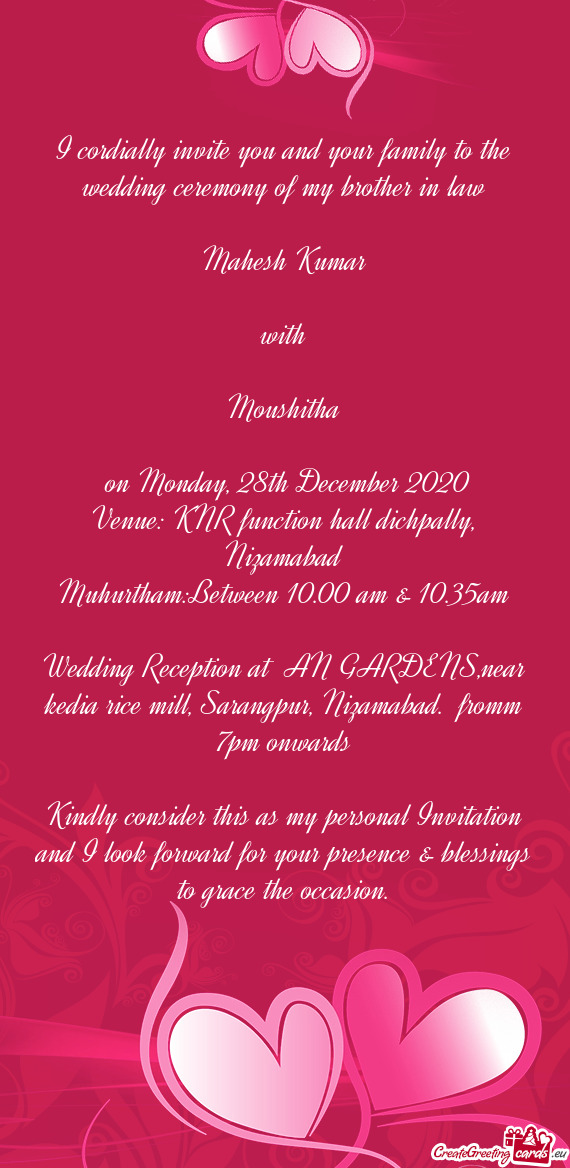 I cordially invite you and your family to the wedding ceremony of my brother in law