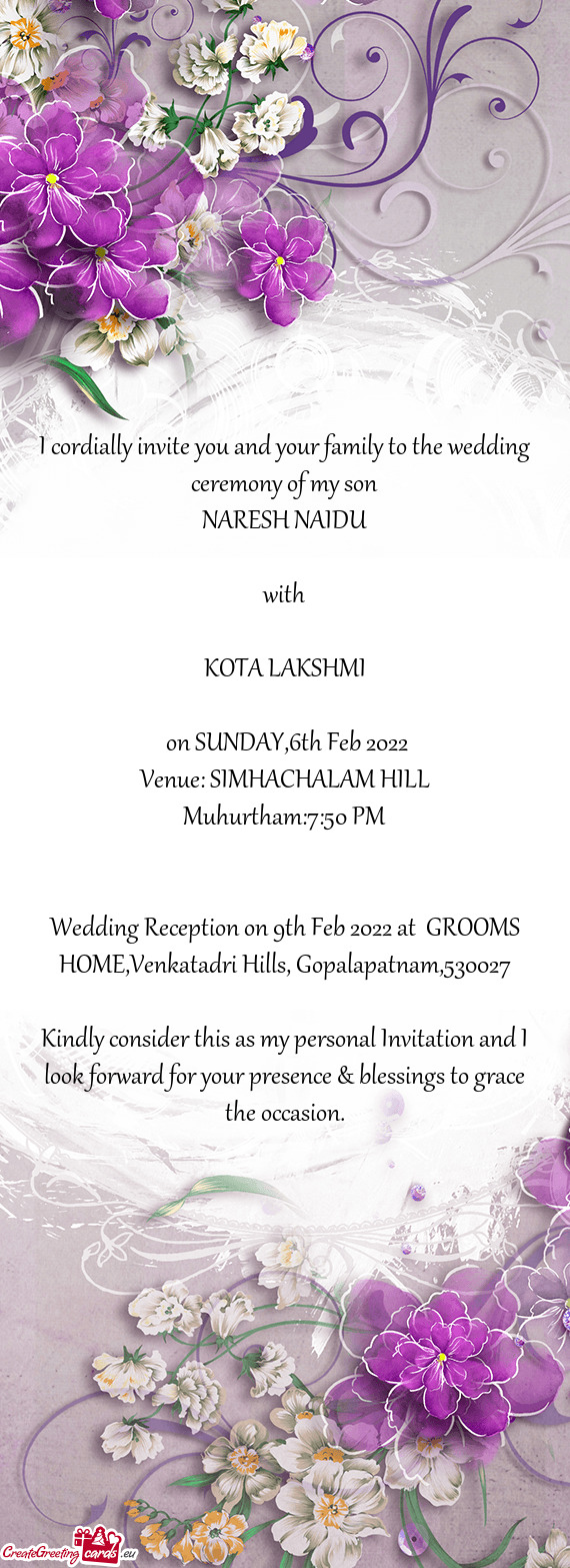 I cordially invite you and your family to the wedding ceremony of my son
 NARESH NAIDU
 
 with
 
 KO