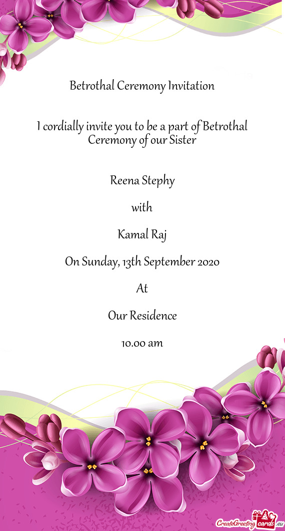 I cordially invite you to be a part of Betrothal Ceremony of our Sister