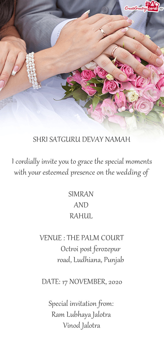 I cordially invite you to grace the special moments with your esteemed presence on the wedding of