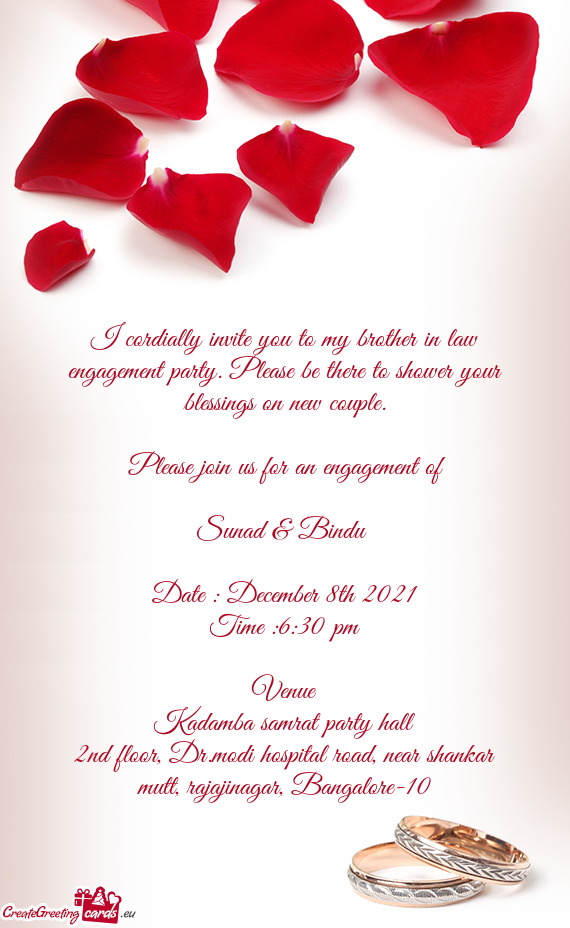 I cordially invite you to my brother in law engagement party. Please be there to shower your blessin