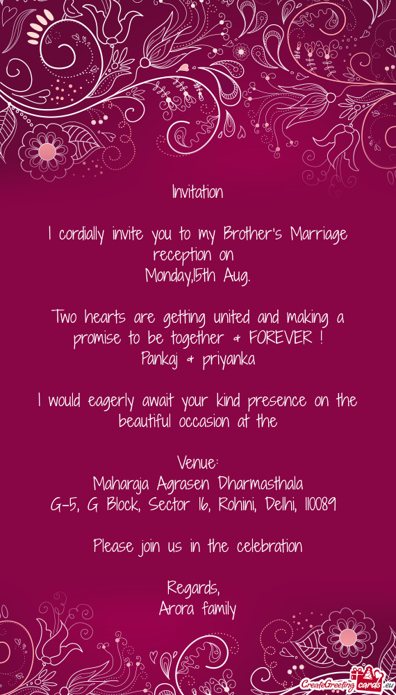 I cordially invite you to my Brother’s Marriage reception on