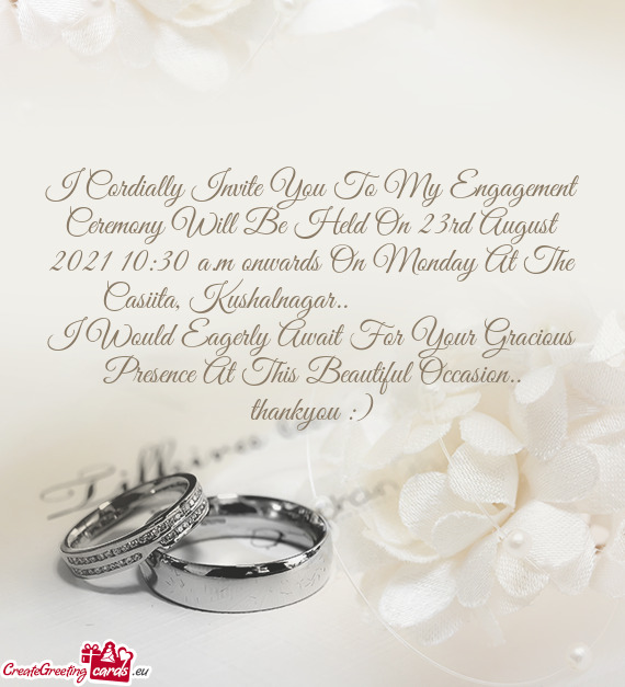 I Cordially Invite You To My Engagement Ceremony Will Be Held On 23rd August 2021 10:30 a.m onwards