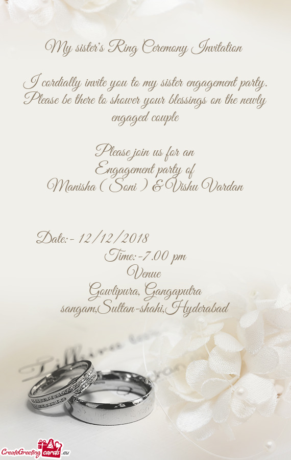 I cordially invite you to my sister engagement party. Please be there to shower your blessings on th