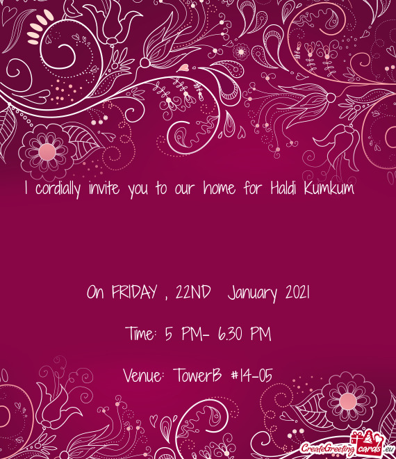 I cordially invite you to our home for Haldi Kumkum