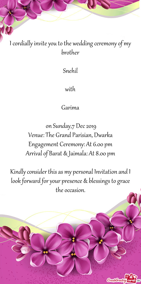 I cordially invite you to the wedding ceremony of my brother