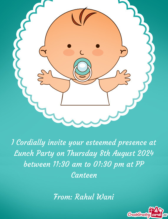 I Cordially invite your esteemed presence at Lunch Party on Thursday 8th August 2024 between 11:30 a